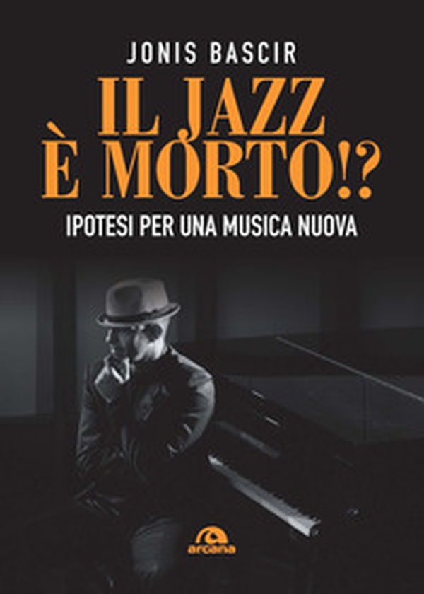 Il Jazz è morto Jonis Bascir
